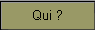 Qui ?