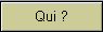 Qui ?